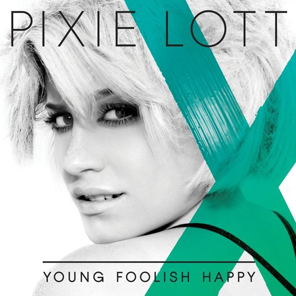 Pixie Lott Young Foolish Happy. TRACKLIST Pixie Lott Young Foolish Happy. TRACKLIST