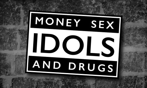 idols-money-sex-and-drugs