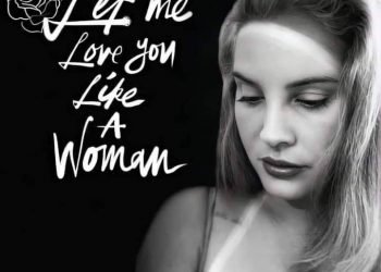 Let Me Love You Like A Woman Lana